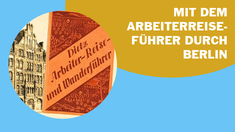 Mit dem Arbeiterreiseführer durch Berlin